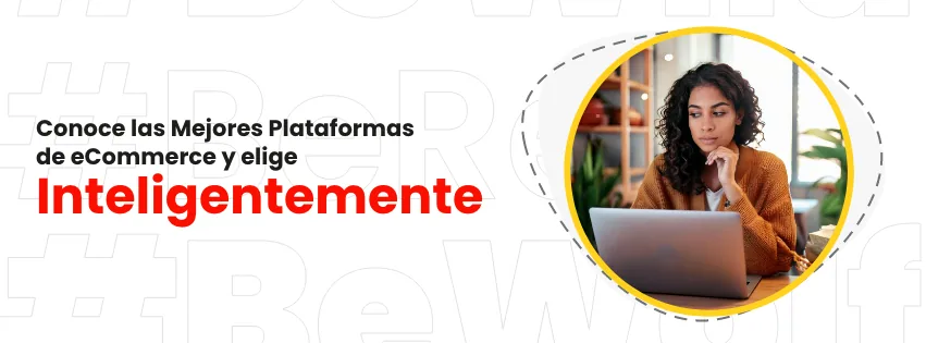 Cómo elegir la mejor plataforma para mi eCommerce: Guía Completa