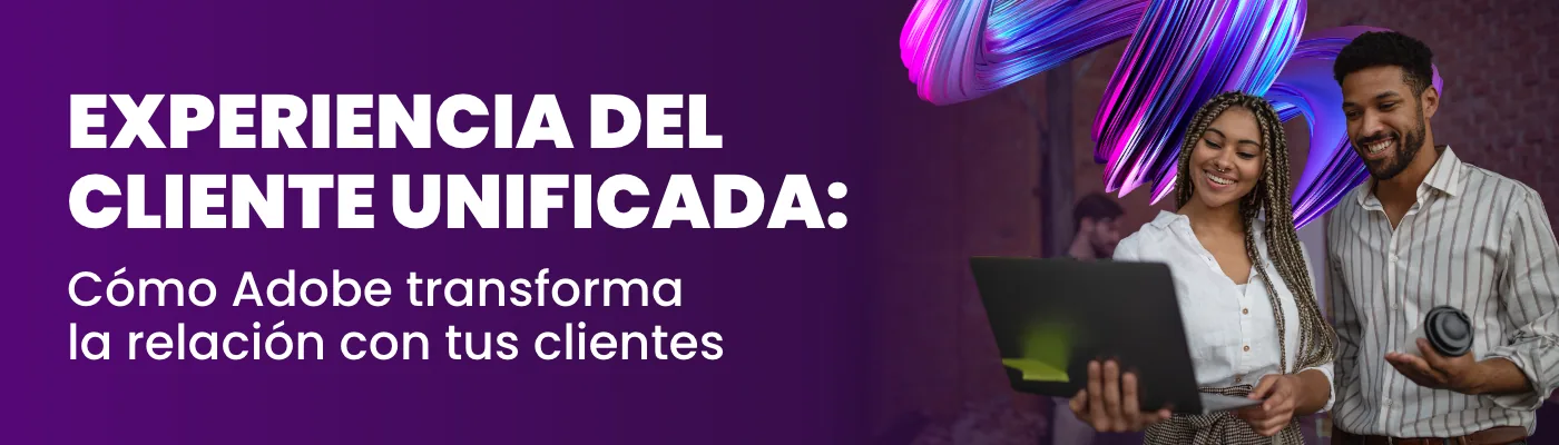 Unified Customer Experience: How Adobe Transforms Your Relationship with Customers